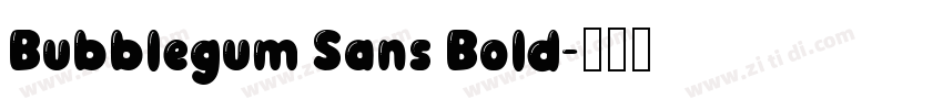 Bubblegum Sans Bold字体转换